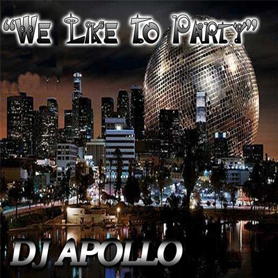 We Like To Party DJ Apollo