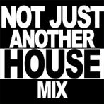 Not Just Another House Mix