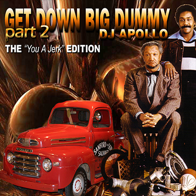 Get Down Big Dummy 2 DJ Apollo