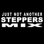 Just Not Another Steppers Mix